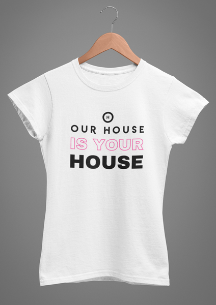 Our House Is Your House Women's T-Shirt